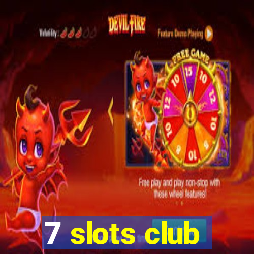 7 slots club